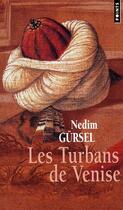 Couverture du livre « Les turbans de Venise » de Nedim Gursel aux éditions Points