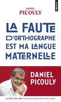 Couverture du livre « La faute d'orthographe est ma langue maternelle » de Daniel Picouly aux éditions Points