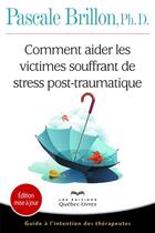 Couverture du livre « Comment aider les victimes souffrant de stress post-traumatique » de Pascale Brillon aux éditions Quebec Livres