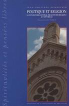 Couverture du livre « Politique et religion ; le consistoire central israélite de Belgique au XIXe siècle » de Schreiber J-P. aux éditions Universite De Bruxelles