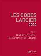 Couverture du livre « Code larcier - tome iii - droit de l'entreprise, de l'economie et de la finance - a jour au 1<sup>er » de  aux éditions Larcier