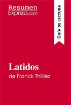 Couverture du livre « Latidos de Franck Thilliez (GuÃ­a de lectura) : Resumen y anÃ¡lisis completo » de  aux éditions Resumenexpress