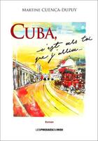 Couverture du livre « Cuba, c'est vers toi que j'arrive... » de Martine Cuenca-Dupuy aux éditions Presses Du Midi