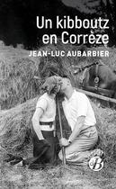 Couverture du livre « Un kibboutz en Corrèze » de Jean-Luc Aubarbier aux éditions De Boree