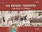 Couverture du livre « The Bayeux tapestry narrated to children » de Gilles Pivard et David Lemaresquier aux éditions Orep