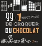 Couverture du livre « 99 + 1 bonnes raisons de croquer du chocolat » de Scagnetti O. aux éditions Artemis