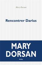 Couverture du livre « Rencontrer Darius » de Mary Dorsan aux éditions P.o.l