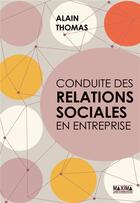 Couverture du livre « Conduite des relations sociales en entreprise » de Alain Thomas aux éditions Maxima