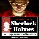 Couverture du livre « Les enquêtes de Sherlock Holmes ; l'entrepreneur de Norwood » de Arthur Conan Doyle aux éditions La Compagnie Du Savoir