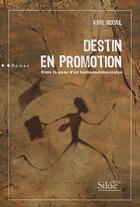 Couverture du livre « Destin en promotion ; dans la peau d'un homo-commercialus » de Karl Nouail aux éditions Siloe