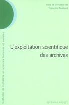 Couverture du livre « L'exploitation scientifique des archives » de Francois Rouquet aux éditions Apogee