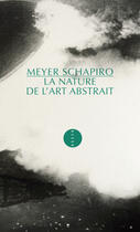 Couverture du livre « La nature de l'art abstrait » de Meyer Schapiro et Francois Boujard aux éditions Editions Allia