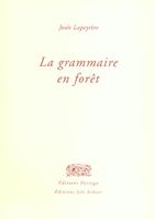 Couverture du livre « Grammaire en foret (la) » de Josee Lapeyrere aux éditions Farrago