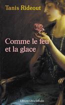 Couverture du livre « Comme le feu et la glace » de Tanis Rideout aux éditions Libra Diffusio