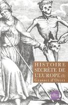 Couverture du livre « Histoire secrète de l'Europe t.1 » de Claude Sosthene Grasset D'Orcet aux éditions Edite