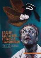 Couverture du livre « Le sujet face au réel, et dans la transmission » de Michel Gad Wolkowicz aux éditions In Press
