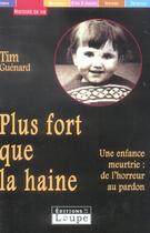 Couverture du livre « Plus fort que la haine » de Tim Guenard aux éditions Editions De La Loupe