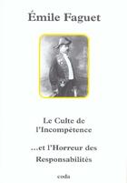 Couverture du livre « Le Culte De L'Incompetence Et L'Horreur Des Responsabilites » de Emile Faguet aux éditions Coda