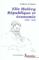 Couverture du livre « Elie halevy - republique et economie, 1896-1914 » de Frobert/Ludovic aux éditions Pu Du Septentrion