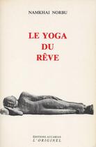 Couverture du livre « Le yoga du rêve » de Namkhai Norbu aux éditions Accarias-originel