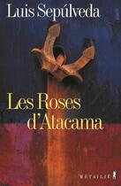 Couverture du livre « Les roses d'Atacama » de Luis Sepulveda aux éditions Metailie