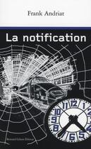 Couverture du livre « La notification » de Franck Andriat aux éditions Bernard Gilson