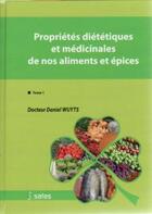 Couverture du livre « Propriétés diététiques et médicinales de nos aliments et épices t.1 » de Wuyts aux éditions Satas