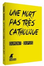 Couverture du livre « Une mort pas très catholique » de Patrick Dupuis et Agnes Dumont aux éditions Weyrich