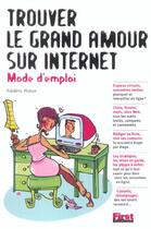 Couverture du livre « Trouver Le Grand Amour Sur Internet » de Frederic Ploton aux éditions First