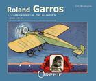 Couverture du livre « Roland Garros ; l'embrasseur de nuages (1888-1918) » de Eric Boulogne aux éditions Orphie