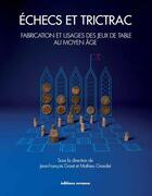 Couverture du livre « Échecs et trictrac ; fabrication et usages des jeux de table au Moyen Age » de Matthieu Grandet et Jean-Francois Goret aux éditions Errance