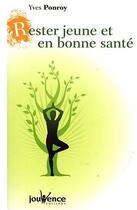 Couverture du livre « Rester jeune et en bonne santé » de Yves Ponroy aux éditions Jouvence