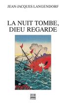 Couverture du livre « La nuit tombe, Dieu regarde » de Jean-Jacques Langendorf aux éditions Zoe