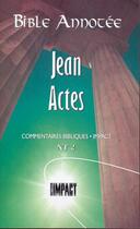 Couverture du livre « Bible Annotée Jean Actes : Commentaires bibliques Impact NT 2 » de Louis Bonnet et Alfred Schroeder aux éditions Publications Chretiennes