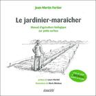 Couverture du livre « Le jardinier-maraîcher ; manuel d'agriculture biologique » de Jean-Martin Fortier aux éditions Ecosociete