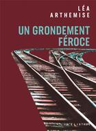 Couverture du livre « Un grondement feroce » de Arthemise Lea aux éditions Heliotrope