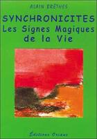 Couverture du livre « Synchronicites - signes magiques de la vie » de Alain Brethes aux éditions Oriane