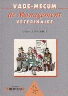 Couverture du livre « Vademecum : vade-mecum de management vétérinaire » de Fabrice Clerfeuille aux éditions Med'com