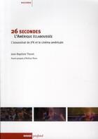 Couverture du livre « 26 secondes : l'Amérique éclaboussée ; l'assassinat de JFK et le cinéma américain » de Jean-Baptiste Thoret aux éditions Rouge Profond
