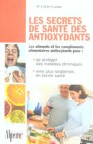 Couverture du livre « Les secrets de santé des antioxydants » de Celine Causse aux éditions Alpen