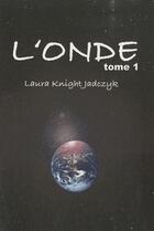 Couverture du livre « L'onde t.1 » de Laura Knight-Jadczyk aux éditions Pilule Rouge