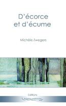 Couverture du livre « D'écorce et d'écume » de Zwegers Michele aux éditions Accents Poetiques