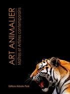 Couverture du livre « Art animalier ; maîtres et artistes contemporains t.2 » de  aux éditions Abbate-piole