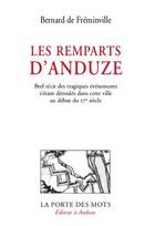Couverture du livre « Les remparts d'Anduze ; bref récit » de Bernard De Freminville aux éditions La Porte Des Mots