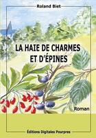 Couverture du livre « La haie de charmes et d'épines » de Roland Biet aux éditions Digitales Pourpres