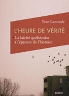 Couverture du livre « L'heure de vérité : la laïcité québécoise à l'épreuve de l'histoire » de Yvan Lamontage aux éditions Del Busso