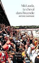 Couverture du livre « Niki Lauda le cheval dans l'incendie » de Antoine Charpagne aux éditions Lulu