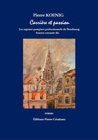 Couverture du livre « Carrière et passion » de Pierre Koenig aux éditions Pierre-creations