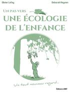 Couverture du livre « Un pas vers une écologie de l'enfance : un tout nouveau regard... » de Olivier Lafay et Deborah Heynen aux éditions Amphora