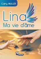 Couverture du livre « Lina ; ma vie d'âme » de Cathy Muller aux éditions Indigo Montangero
